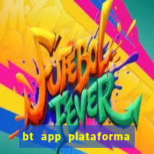 bt app plataforma de jogos