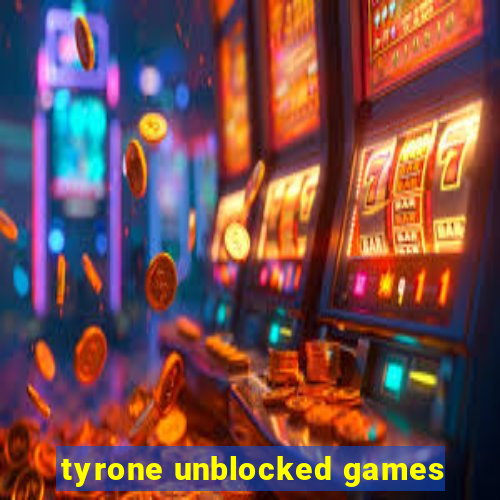 tyrone unblocked games