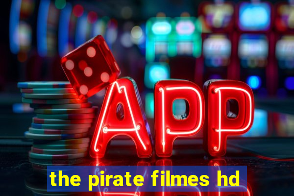 the pirate filmes hd