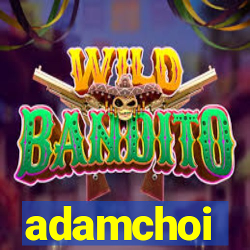 adamchoi