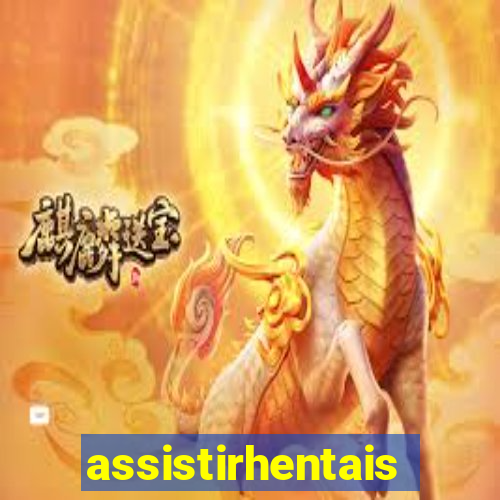 assistirhentais