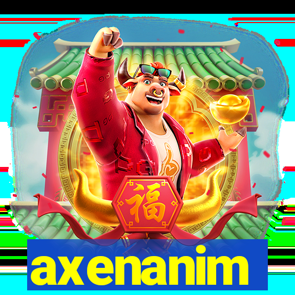 axenanim