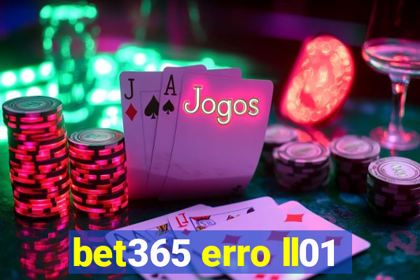 bet365 erro ll01