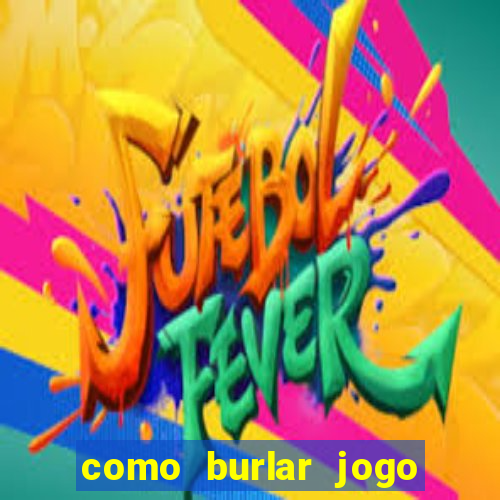 como burlar jogo do tigre