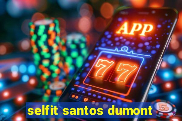 selfit santos dumont