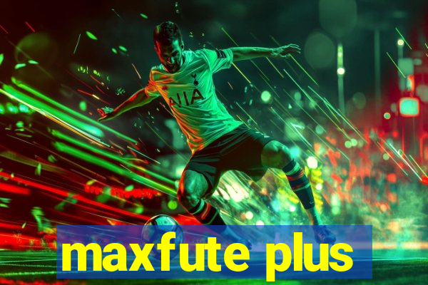 maxfute plus