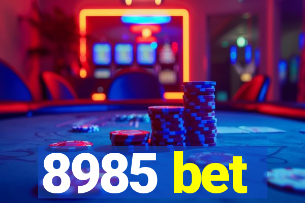 8985 bet