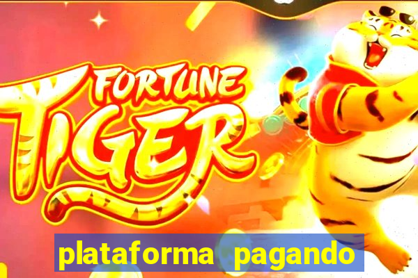 plataforma pagando no cadastro fortune tiger