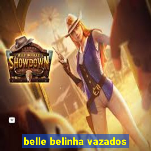 belle belinha vazados