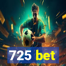 725 bet