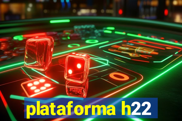 plataforma h22