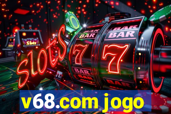 v68.com jogo