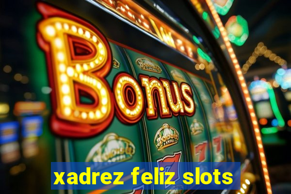 xadrez feliz slots