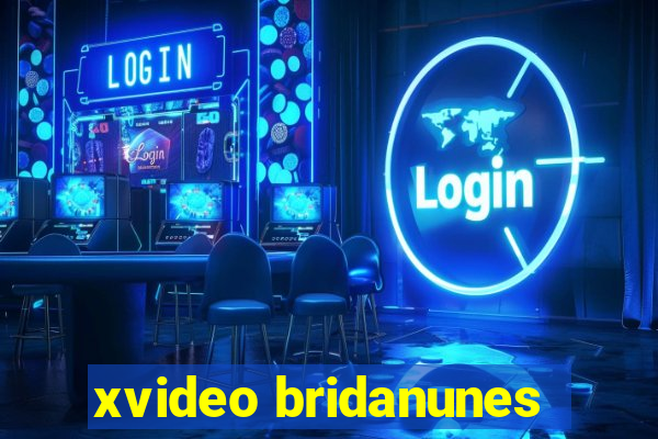 xvideo bridanunes