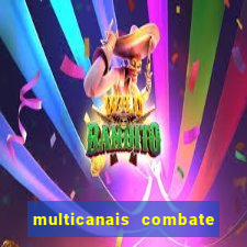 multicanais combate ao vivo