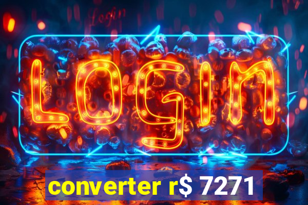 converter r$ 7271