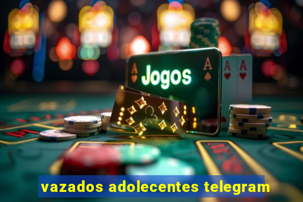 vazados adolecentes telegram