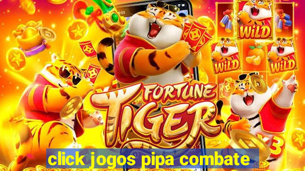 click jogos pipa combate