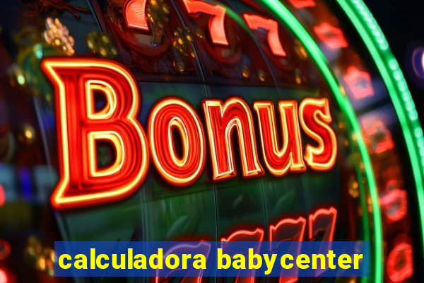 calculadora babycenter