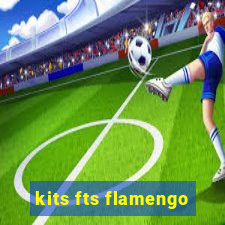 kits fts flamengo