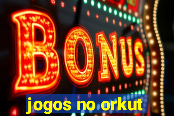 jogos no orkut