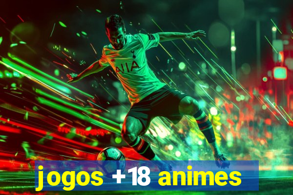 jogos +18 animes