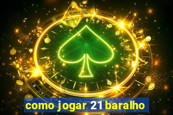 como jogar 21 baralho