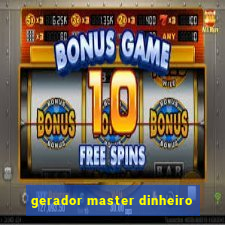 gerador master dinheiro