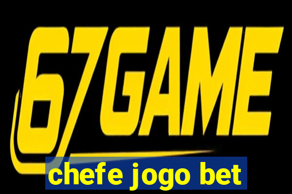 chefe jogo bet