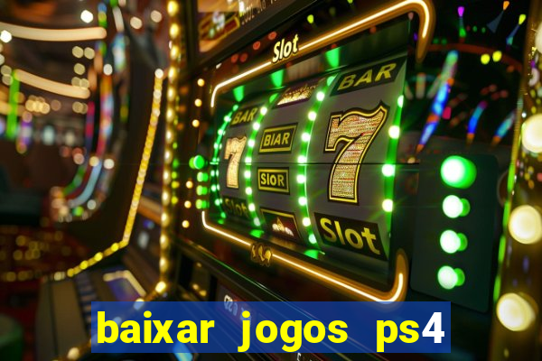 baixar jogos ps4 desbloqueado pkg