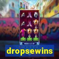 dropsewins