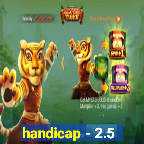 handicap - 2.5