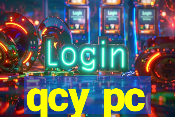 qcy pc