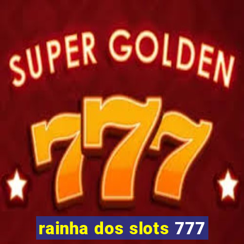 rainha dos slots 777