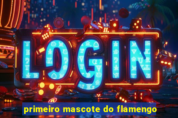 primeiro mascote do flamengo