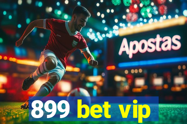 899 bet vip