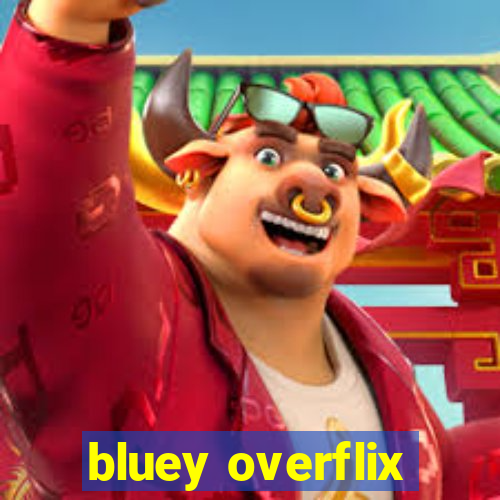 bluey overflix