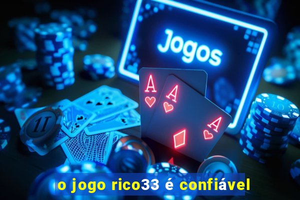 o jogo rico33 é confiável