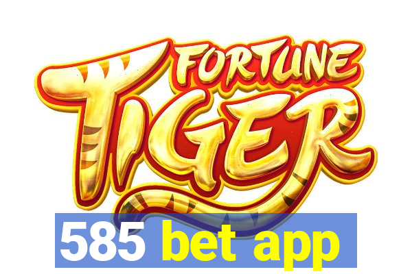 585 bet app