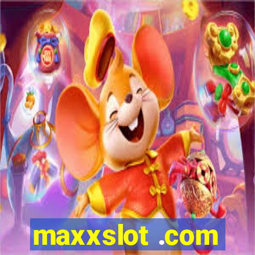 maxxslot .com