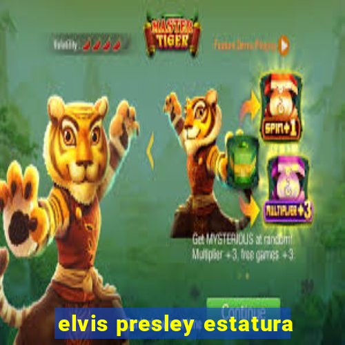 elvis presley estatura