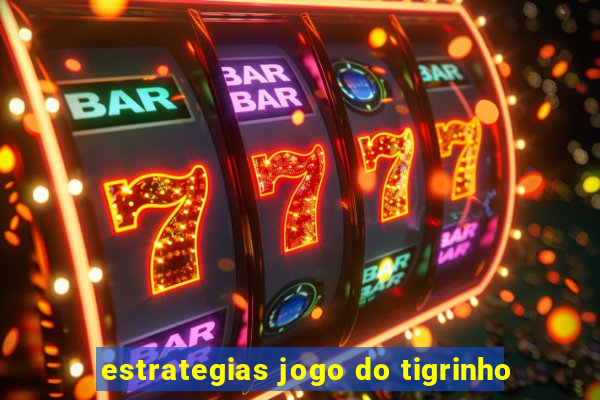 estrategias jogo do tigrinho