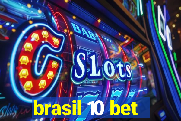 brasil 10 bet