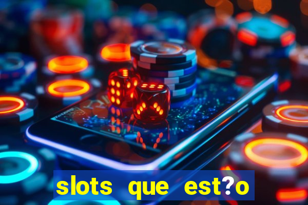 slots que est?o pagando agora