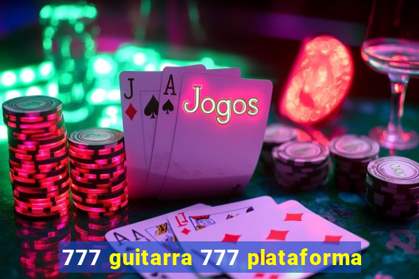 777 guitarra 777 plataforma