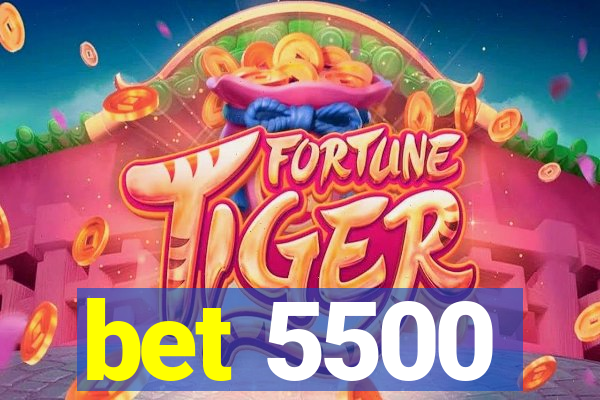 bet 5500