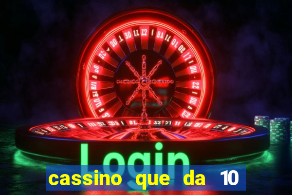 cassino que da 10 reais no cadastro