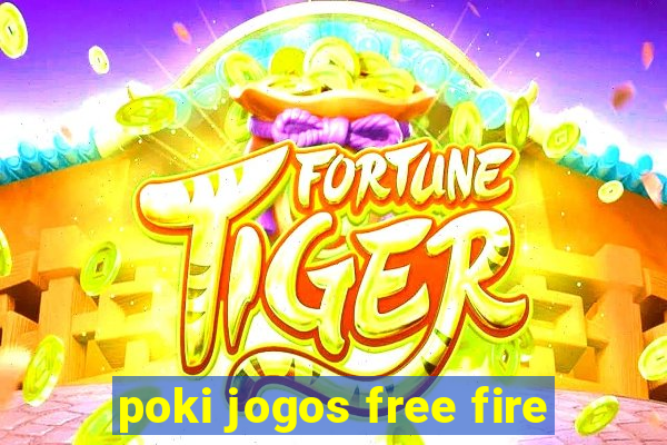 poki jogos free fire