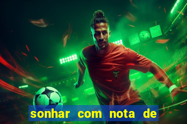 sonhar com nota de 100 reais jogo do bicho