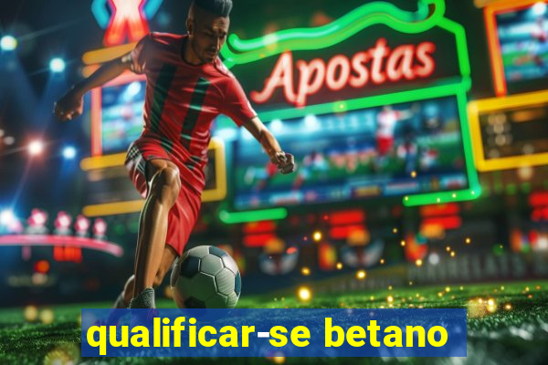 qualificar-se betano